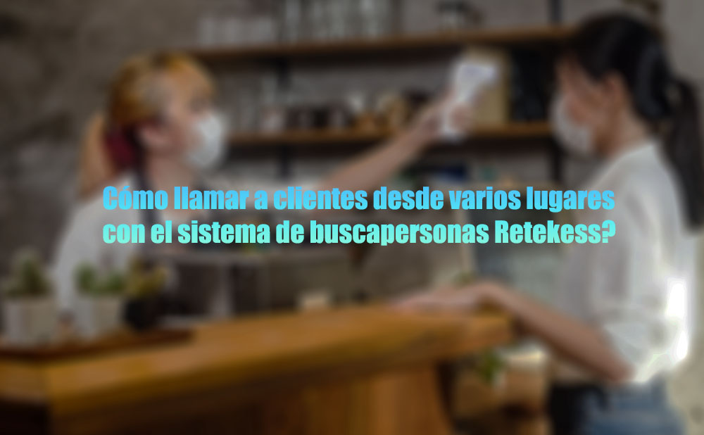 Cómo llamar a clientes desde varios lugares con el sistema de buscapersonas Retekess