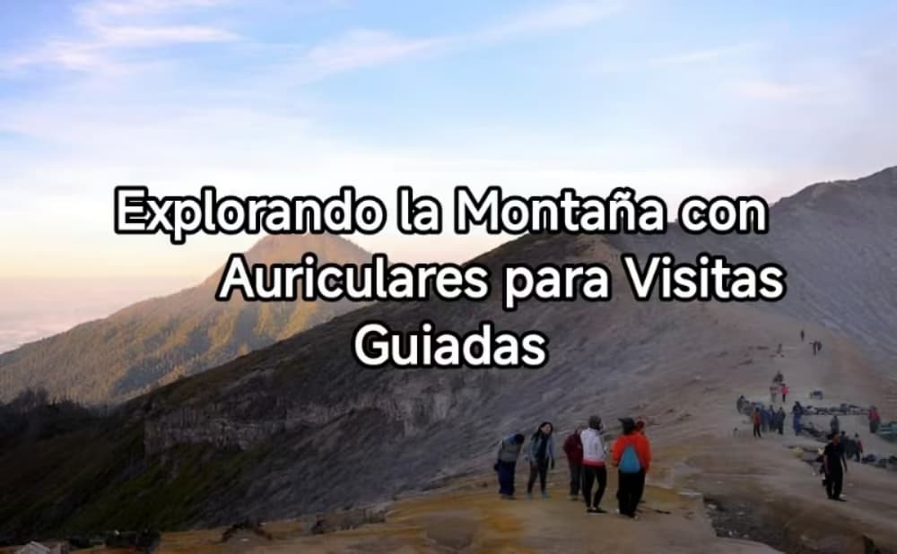 Explorando la Montaña con Auriculares para Visitas Guiadas